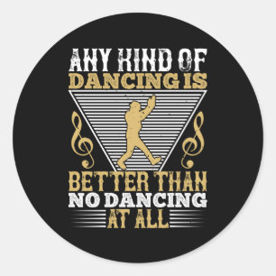 Pegatina Redonda Bailar - Bailar es mejor que no bailar