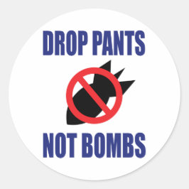 Pegatina Redonda Baja Pantalones No Bombas - Eslogan Divertido Anti