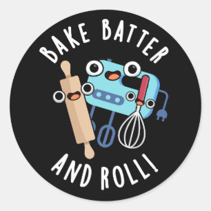 Pegatina Redonda Bake Batter Y Rolling Funny Baking Pun Dark BG