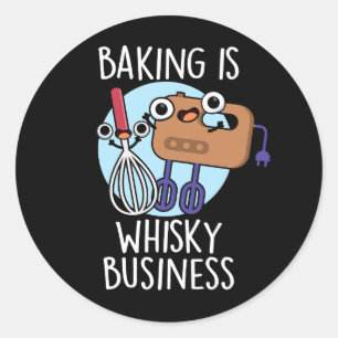 Pegatina Redonda Baking Is Whisk-ey Business Baker Pun Dark BG