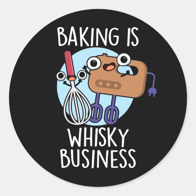 Pegatina Redonda Baking Is Whisk-ey Business Baker Pun Dark BG (Anverso)
