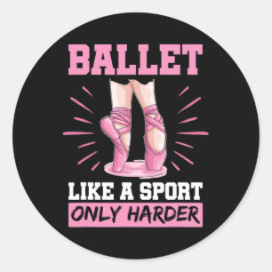 Pegatina Redonda Ballet Como Un Deporte Sólo Más Difícil En Pointe 
