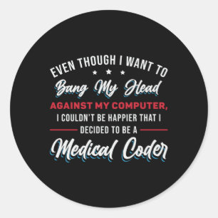 Pegatina Redonda Bang My Head Medical Coder Programador ICD
