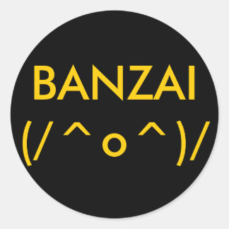 Pegatina Redonda BANZAI(/^o^)/