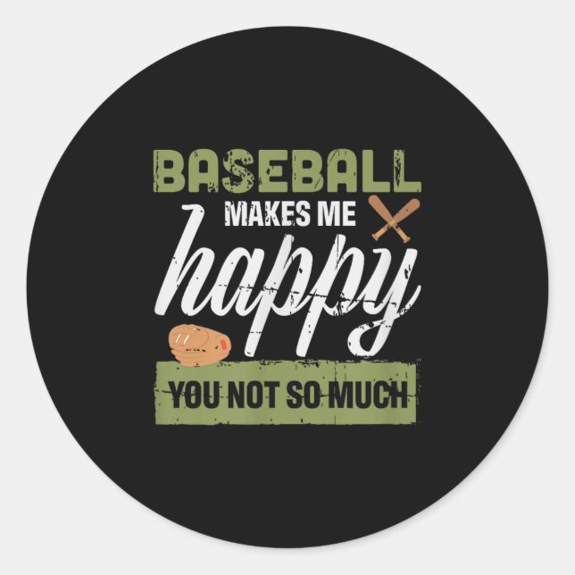 Pegatina Redonda Baseball Makes Me Happy You Not So Much Gift Baseb (Anverso)