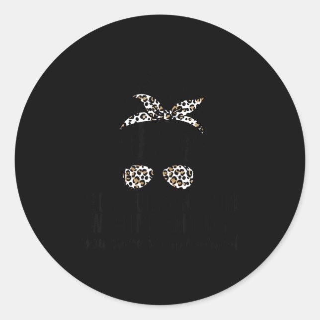 Pegatina Redonda Be Careful I'm Not Sure Which Me I Am Today Funny  (Anverso)