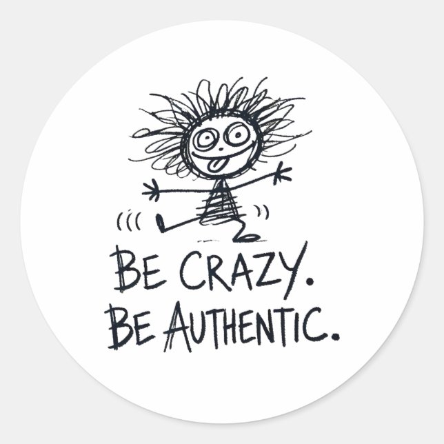 Pegatina Redonda Be Crazy Be Authentic (Anverso)