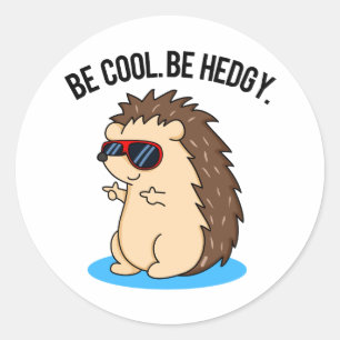 Pegatina Redonda Be Guay Be Hedgy Cute Hedgehog Pun