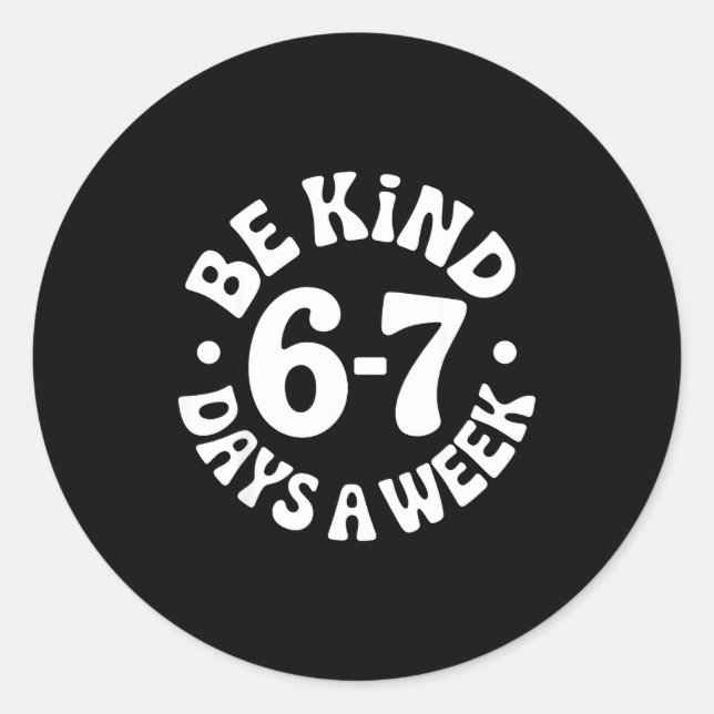 Pegatina Redonda Be Kind 6-7 Days A Week  (Anverso)