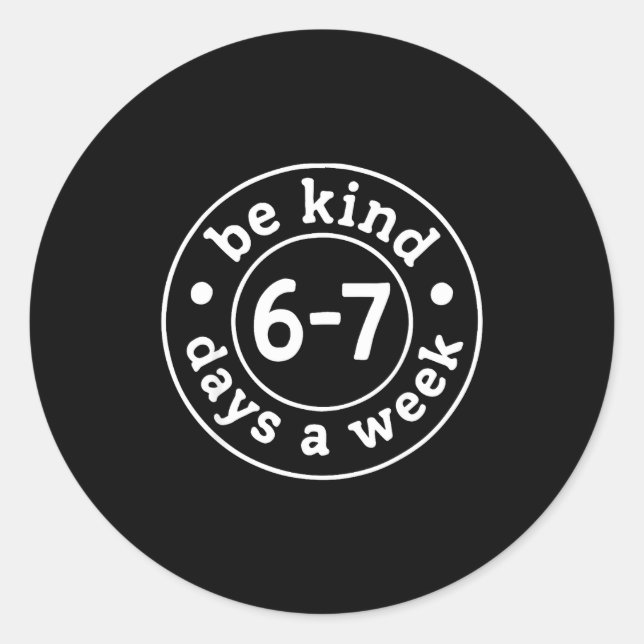 Pegatina Redonda Be Kind 6-7 Days A Week  (Anverso)