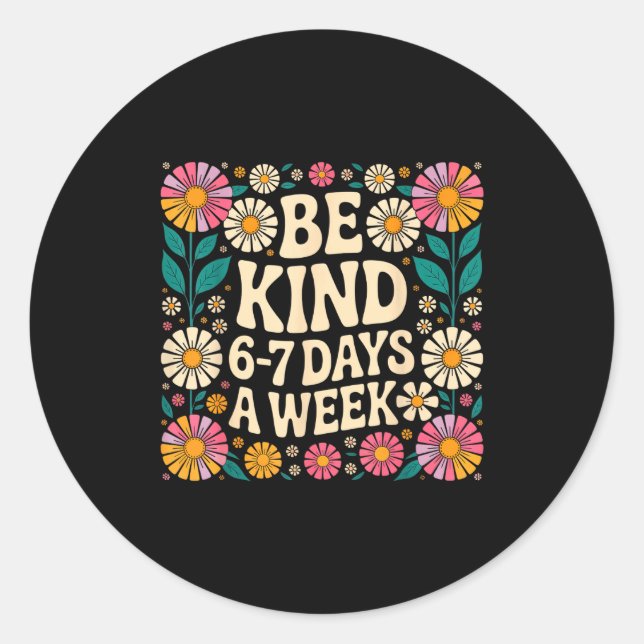 Pegatina Redonda Be Kind 6-7 Days A Week  (Anverso)