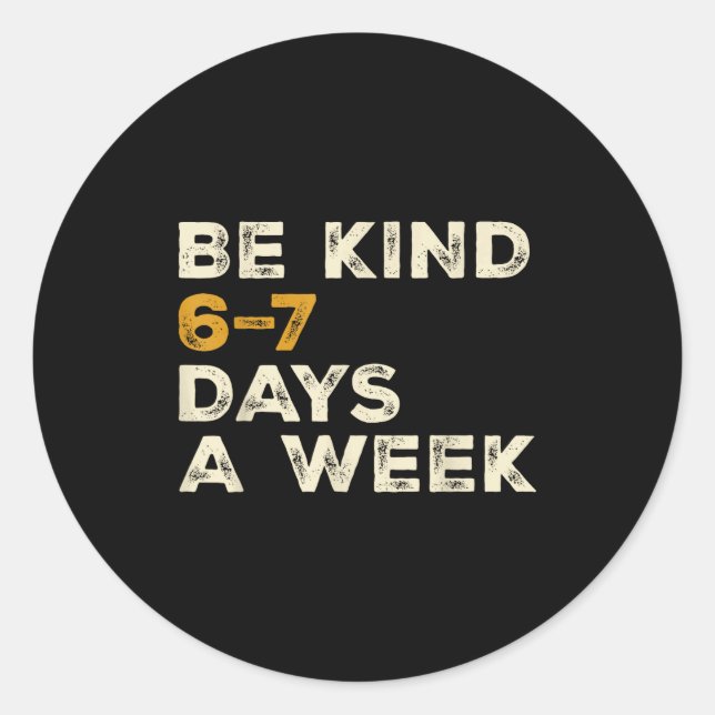 Pegatina Redonda Be Kind 6 7 Days A Week  (Anverso)