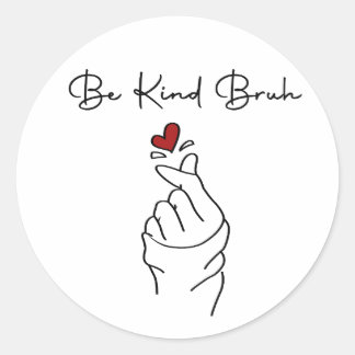 Pegatina Redonda Be Kind Bruh – World Kindness Day Quote