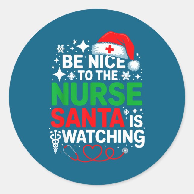 Pegatina Redonda Be Nice To The Nurse Santa Is Watching Funny Nurse (Anverso)
