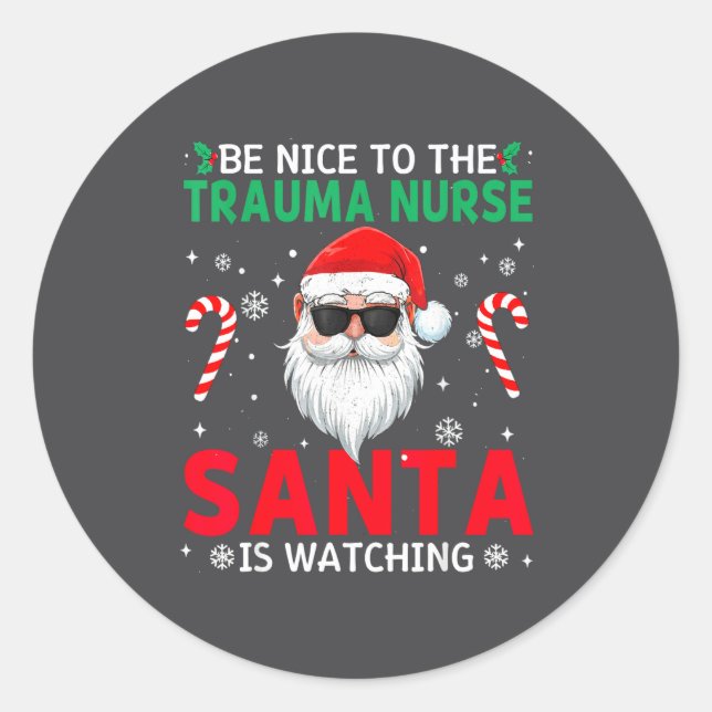Pegatina Redonda Be Nice To The Trauma Nurse Santa Is Watching Chri (Anverso)