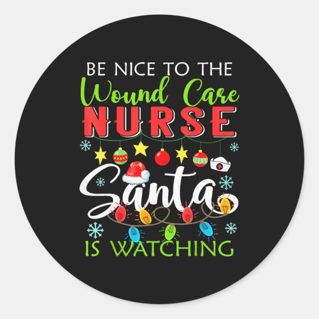 Pegatina Redonda Be Nice To The Wound Care Nurse Santa Is Watching  (Anverso)