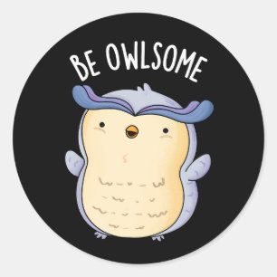 Pegatina Redonda Be Owlsome Funny Owl Pun Dark BG