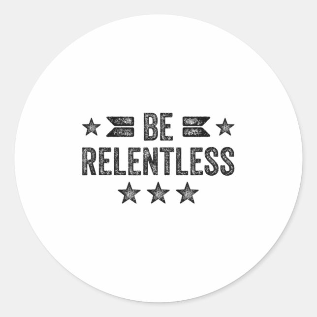 Pegatina Redonda Be Relentless Insrational Motivational Never Giver (Anverso)
