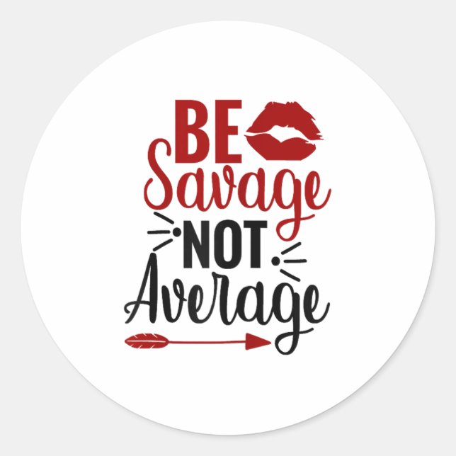 Pegatina Redonda Be Savage Not Average  (Anverso)