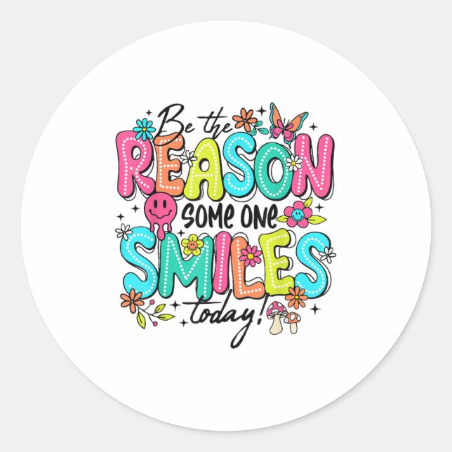 Pegatina Redonda Be The Reason Someone Smiles Today Kind Sitive Aff (Anverso)