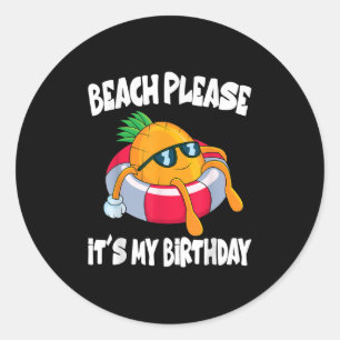 Pegatina Redonda Beach Please Is My Birday Funny Pineapple Fruit