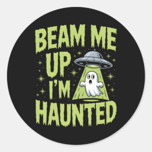 Pegatina Redonda Beam Me Up I m Haunted - Graciosa Alien Ghost Hall