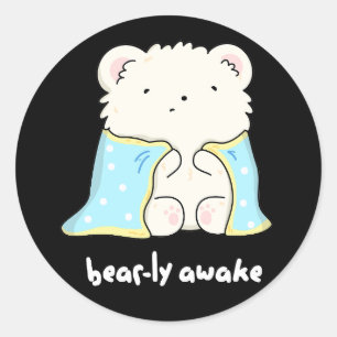 Pegatina Redonda Bearly Awake Funny Sleepy Bear Pun Dark BG