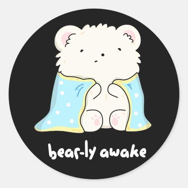 Pegatina Redonda Bearly Awake Funny Sleepy Bear Pun Dark BG (Anverso)