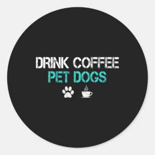 Pegatina Redonda Bebe Café Acaricia Perros Amante Divertido De Perr