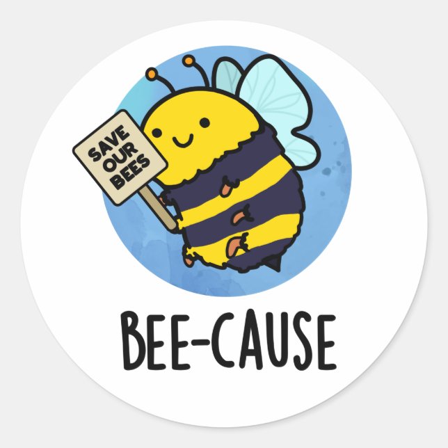 Pegatina Redonda Bee-cause Funny Insect Bee Pun (Anverso)