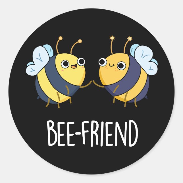Pegatina Redonda Bee-Friend Funny Insect Bee Pun Dark BG (Anverso)