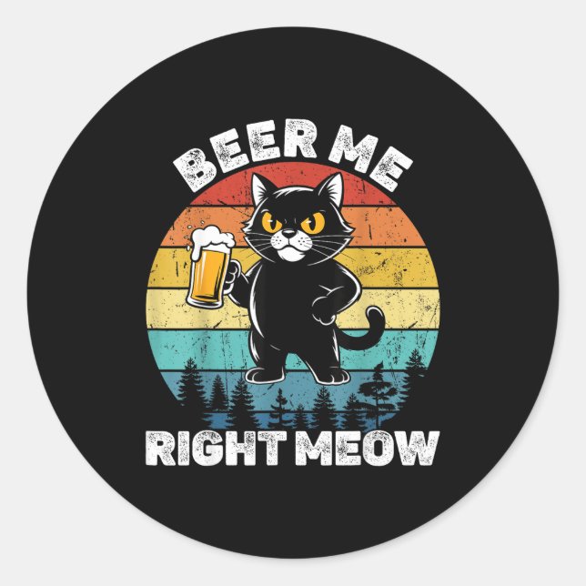 Pegatina Redonda Beer Me Right Meow Funny Cat Drinking Humor  (Anverso)