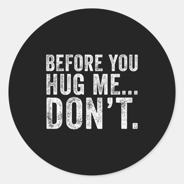 Pegatina Redonda Before You Hug Me Don't Funny Meme Sarcastic  (Anverso)