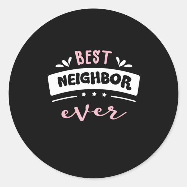 Pegatina Redonda Best Neighbor Ever Gift Idea (Anverso)