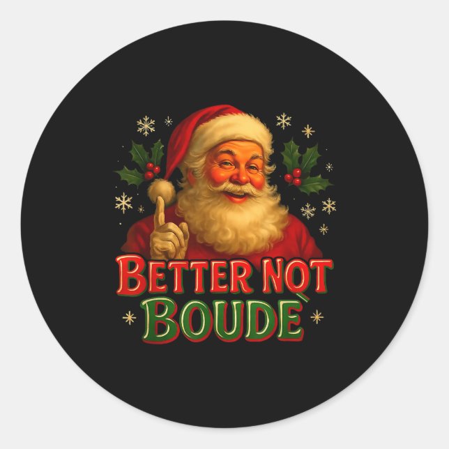 Pegatina Redonda Better Not Boude Funny Cajun Christmas Santa  (Anverso)