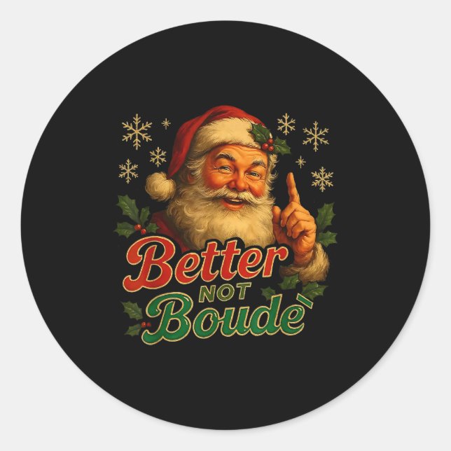 Pegatina Redonda Better Not Boude Funny Cajun Christmas Santa  (Anverso)
