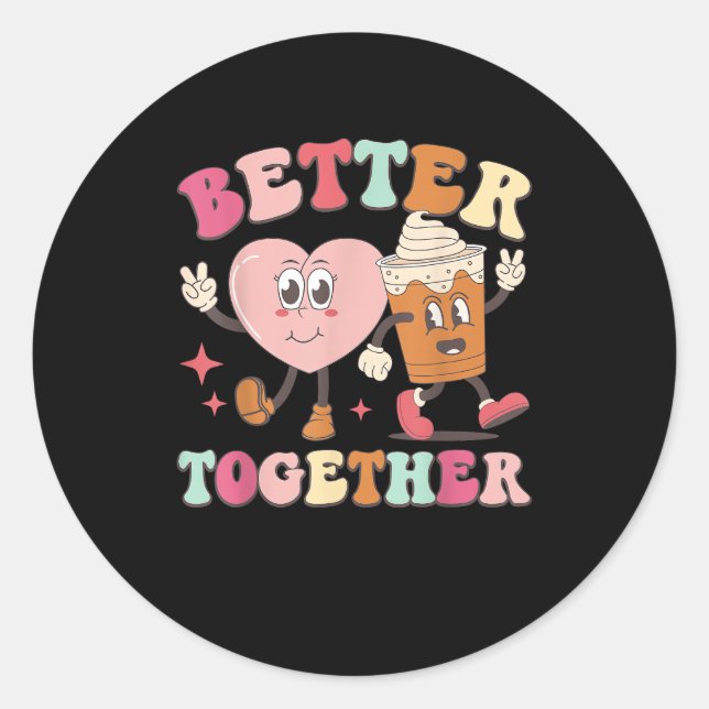Pegatina Redonda Better Together Heart And Coffee Cute Graphic Styl (Anverso)