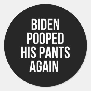 Pegatina Redonda Biden Se Cagó en los Pantalones de Nuevo - Chistos