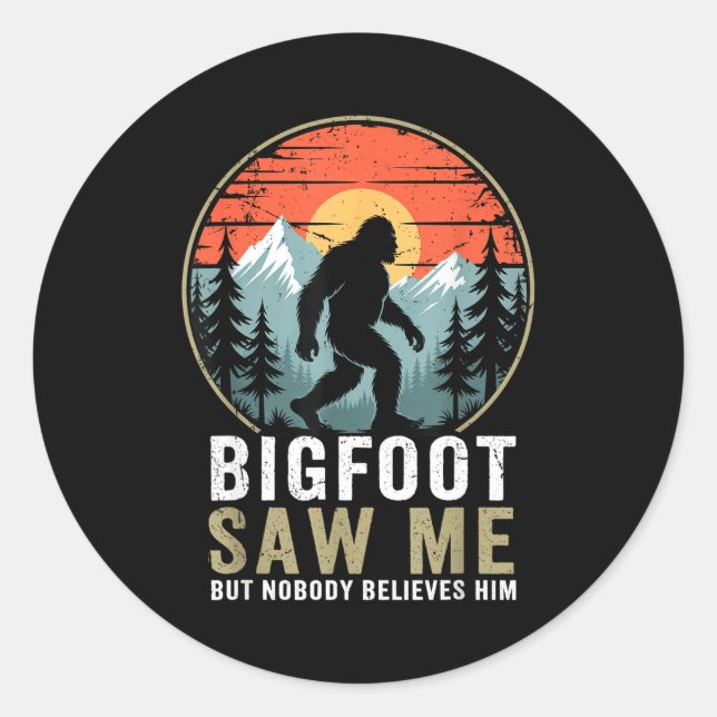 Pegatina Redonda Bigfoot Saw Me But Nobody Believes Him Humor Funny (Anverso)