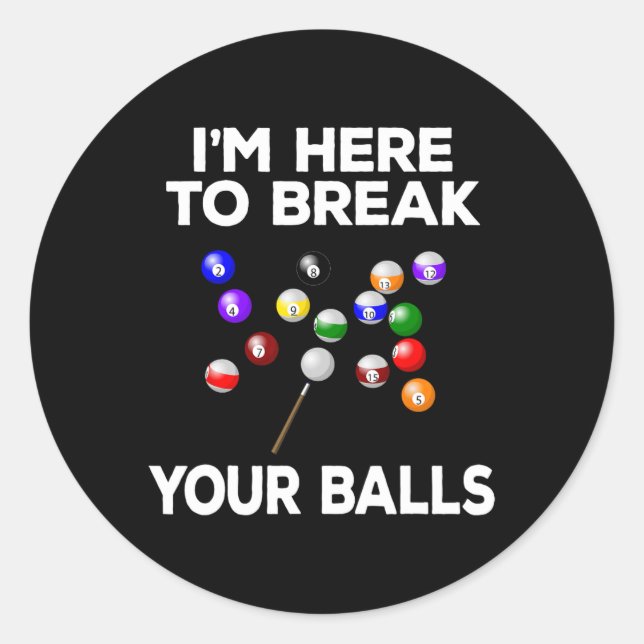 Pegatina Redonda Billiard Funny Pool Player Im Here Para Romper (Anverso)