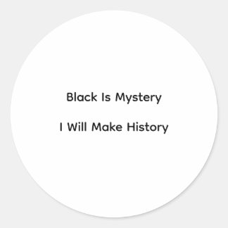 Pegatina Redonda Black Is Mystery I Will Make History