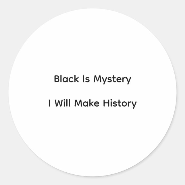 Pegatina Redonda Black Is Mystery I Will Make History (Anverso)