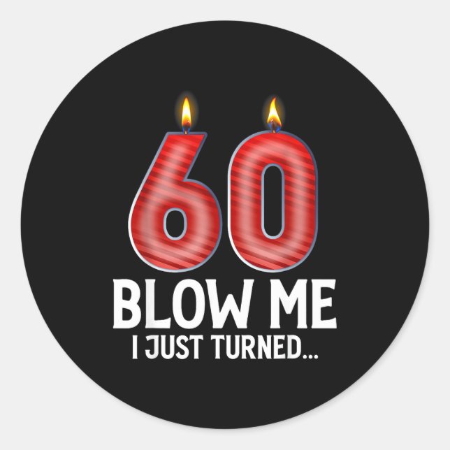 Pegatina Redonda Blow Me I Turned 60 Years Old Funny 60th Birthday  (Anverso)