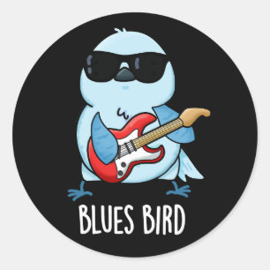 Pegatina Redonda Blues Bird Funny Bluebird Pun Dark BG