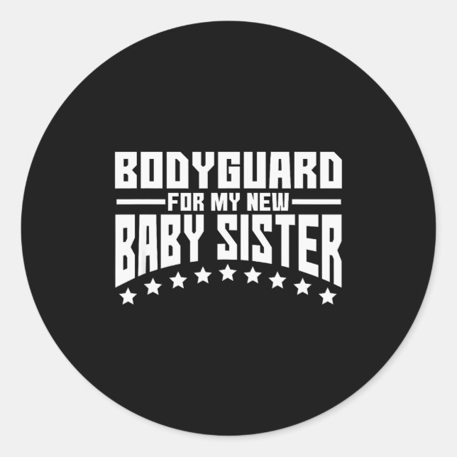 Pegatina Redonda Bodyguard For My New Baby Sister Big Brother Gift  (Anverso)