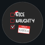 Pegatina Redonda Bonito travieso Hola Mi Nombre Es Karen Santa Xmas<br><div class="desc">Bonito travieso Hola me llamo Karen Santa Xmas List Gift</div>