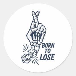 Pegatina Redonda Born To Lose Dice Funny Sticker