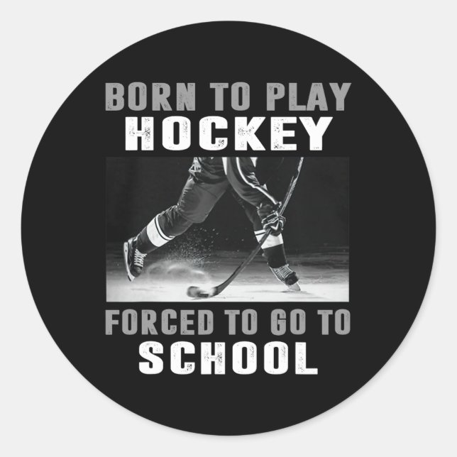 Pegatina Redonda Born To Play Hockey Forced To Go To School (1)  (Anverso)
