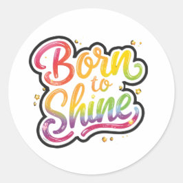Pegatina Redonda Born to Shine Pride | LGBTQ Rainbow Quote Art 