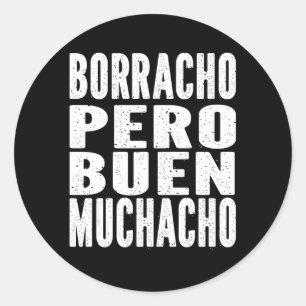 Pegatina Redonda Borracho Pero Buen Muchacho Latino